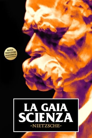 La Gaia Scienza: nuova edizione integrale (con Idilli di Messina)